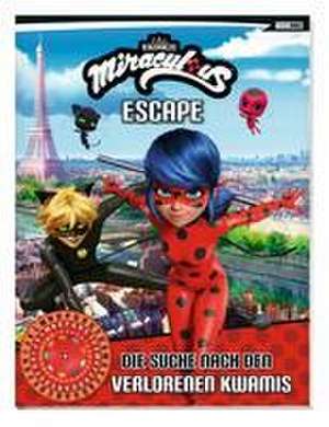 Miraculous: ESCAPE - Die Suche nach den verlorenen Kwamis de Claudia Weber