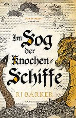 Im Sog der Knochen-Schiffe de RJ Barker