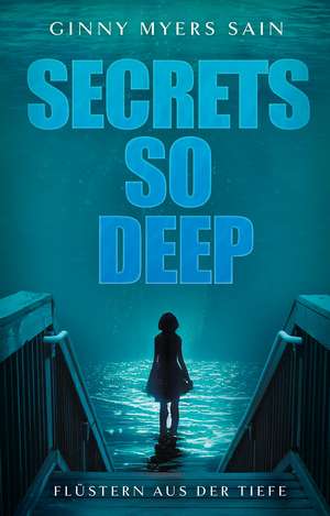 Secrets so Deep: Flüstern aus der Tiefe de Ginny Myers Sain