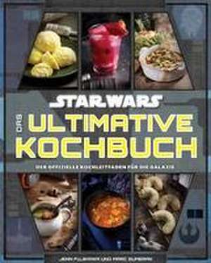 Star Wars: Das ultimative Kochbuch de Jenn Fujikawa