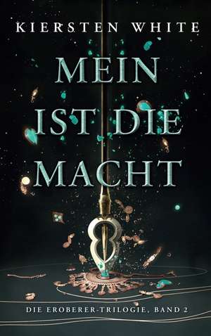 Mein ist die Macht (Die Eroberer-Trilogie 2) de Kiersten White