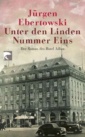 Unter den Linden Nummer Eins de Jürgen Ebertowski