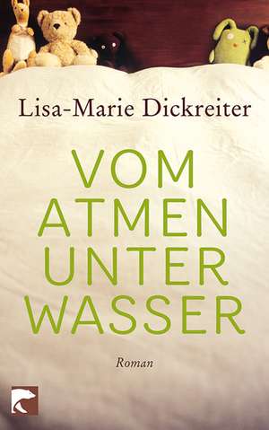 Vom Atmen unter Wasser de Lisa-Marie Dickreiter