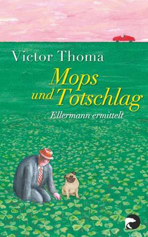 Mops und Totschlag de Victor Thoma