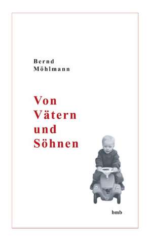 Von Vätern und Söhnen de Bernd Möhlmann