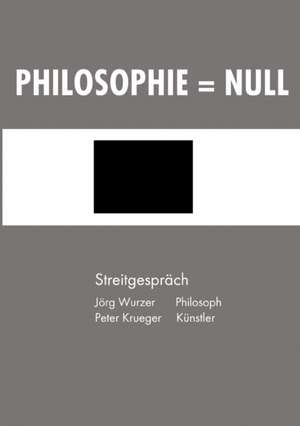 Philosophie = Null de Peter Wurzer, Jörg / Krueger