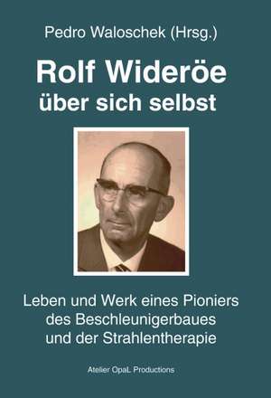 Rolf Wideröe über sich selbst de Pedro Waloschek