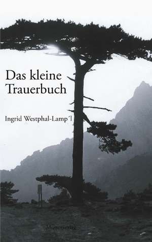 Das Kleine Trauerbuch: Recipes at Your Fingertips de Ingrid Westphal-Lampl