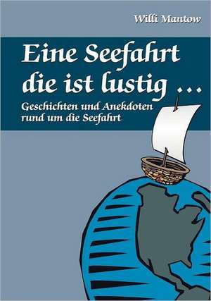 Eine Seefahrt die ist lustig... de Willi Mantow