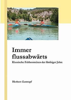 Immer flussabwärts de Herbert Guttropf