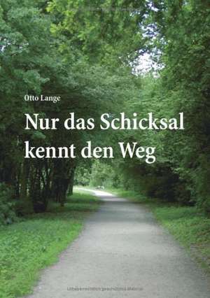 Nur das Schicksal kennt den Weg de Otto Lange