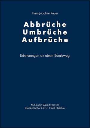 Abbrüche-Umbrüche-Aufbrüche de Hans-Joachim Rauer