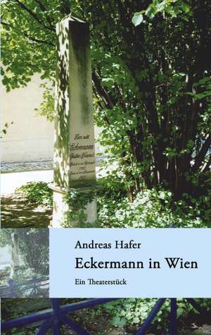 Eckermann in Wien de Andreas Hafer