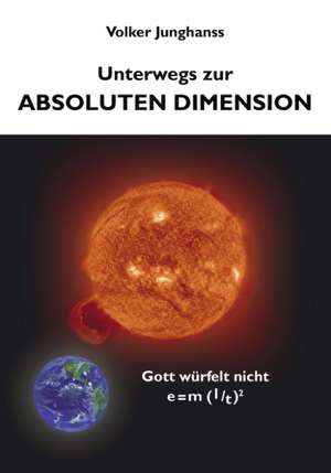 Unterwegs zur absoluten Dimension de Volker Junghanss