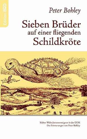 Sieben Brüder auf einer fliegenden Schildkröte de Peter Bohley