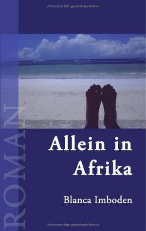 Allein in Afrika de Blanca Imboden