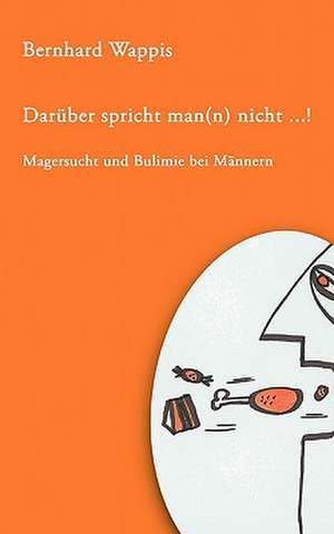 Daruber Spricht Man(n) Nicht ... !: The Immeasurable Equation. the Collected Poetry and Prose de Bernhard Wappis