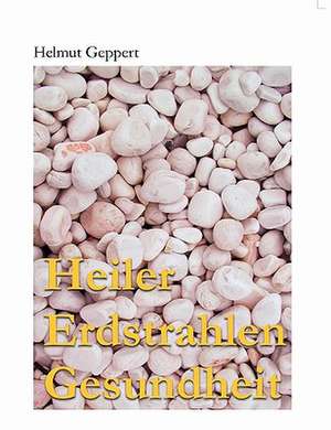 Heiler Erdstrahlen Gesundheit de Helmut Geppert