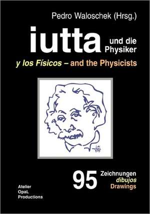 iutta und die Physiker de Pedro Waloschek