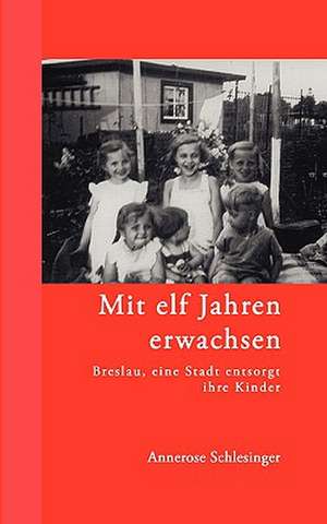 Mit Elf Jahren Erwachsen: The Immeasurable Equation. the Collected Poetry and Prose de Annerose Schlesinger