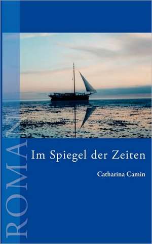 Im Spiegel Der Zeiten: The Immeasurable Equation. the Collected Poetry and Prose de Catharina Camin