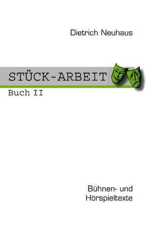 Stück-Arbeit Buch 2 de Dietrich Neuhaus