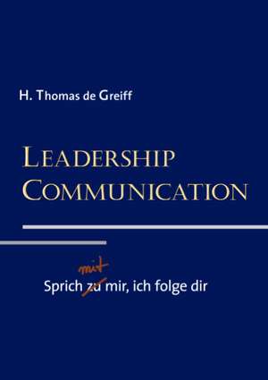 Leadership Communication de H. Thomas de Greiff