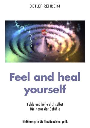 Feel and heal yourself de Detlef Rehbein