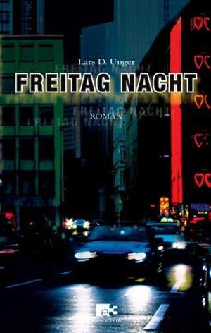 Freitag Nacht de Lars D. Unger