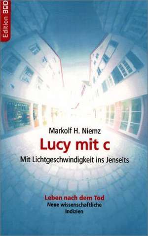 Lucy Mit C: The Immeasurable Equation. the Collected Poetry and Prose de Markolf H. Niemz