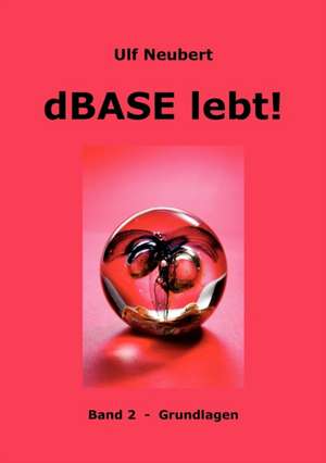 dBase lebt ! Band 2 de Ulf Neubert