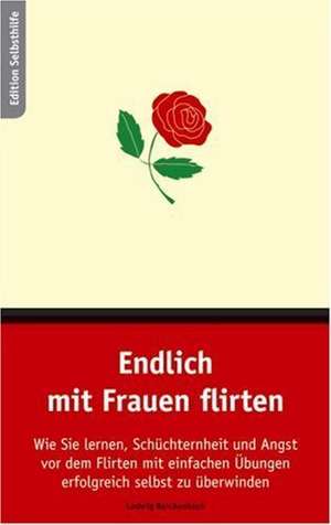 Endlich mit Frauen flirten de Ludwig Reichenbach