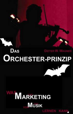 Das Orchester-Prinzip de Dieter W. Wagner