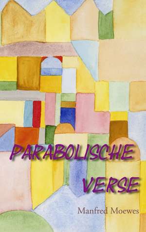 Parabolische Verse de Manfred Moewes