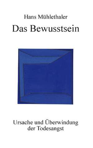 Das Bewusstsein de Hans Mühlethaler