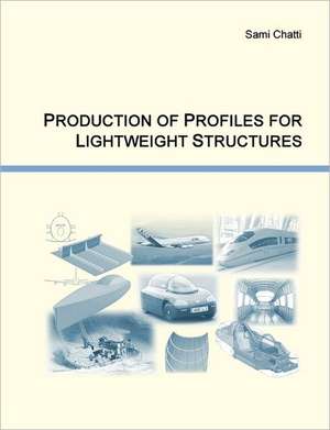 Production of Profiles for Lightweight Structures de Sami Chatti