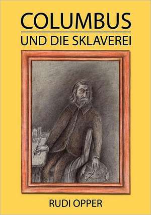 Columbus und die Sklaverei de Rudi Opper