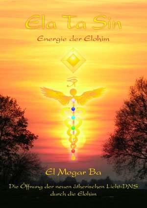 Ela Ta Sin Energie der Elohim de Ashron El Mogar Ba