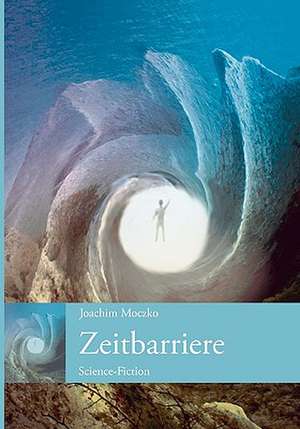 Zeitbarriere de Joachim Moczko