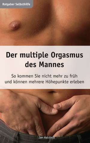 Der multiple Orgasmus des Mannes de Jan Aalstedt