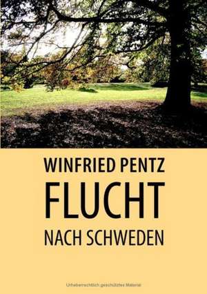 Flucht nach Schweden de Winfried Pentz