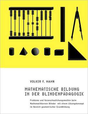 Mathematische Bildung in der Blindenpädagogik de Volker F. Hahn