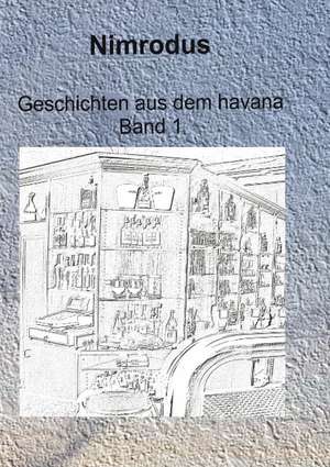 Geschichten aus dem havana Band 1 de Nimrodus