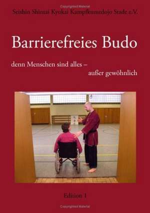 Barrierefreies Budo - denn Menschen sind alles - außer gewöhnlich de Seishin Shintai Kyokai Kampfkunstdojo Stade e. V.