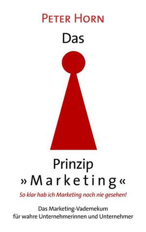 Das Prinzip Marketing - So Klar Hab Ich Marketing Noch Nie Gesehen!: Jarvis Landing de Peter Horn