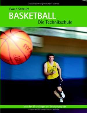 Basketball - Die Technikschule de Ewald Schauer