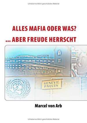 Alles Mafia oder was? de Marcel von Arb