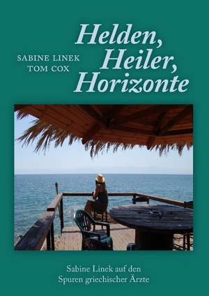 Heiler, Helden, Horizonte de Sabine Linek