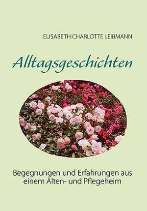 Alltagsgeschichten de Elisabeth Charlotte Leibmann