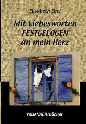 Mit Liebesworten Festgelogen an Mein Herz: The Collusion de Elisabeth Ebel